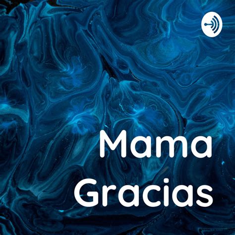 Mama Gracias Podcast On Spotify