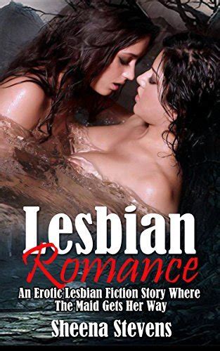 Lesbian Romance A Fiction Story Where The Maid Gets Her Way By Sheena Stevens Goodreads