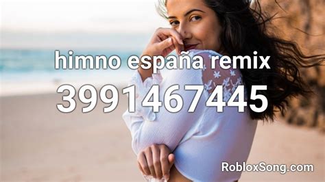 Himno España Remix Roblox Id Roblox Music Codes