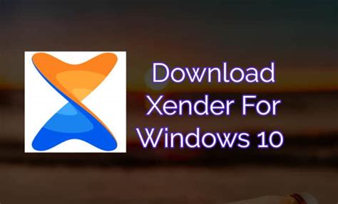 Xender For PC Free Download | Xender For Windows 10/7/8 32/64 Bit