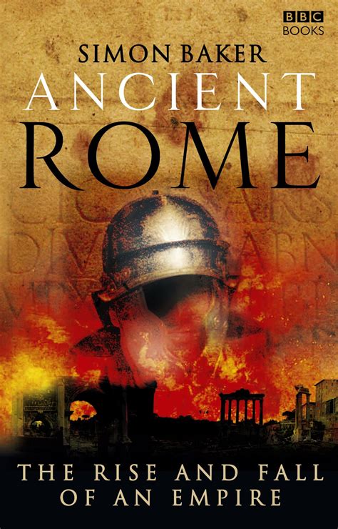 Ancient Rome The Rise And Fall Of An Empire By Simon Baker Penguin