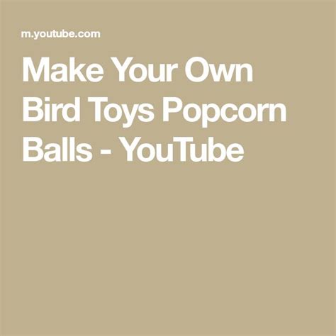 Make Your Own Bird Toys Popcorn Balls Youtube Bird Toys Popcorn