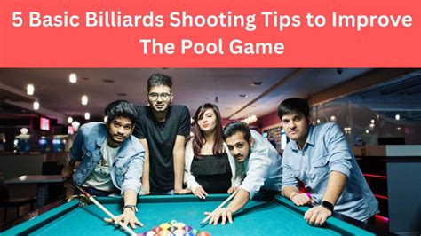 Basic Billiards Shooting Tips To Improve The Pool Game