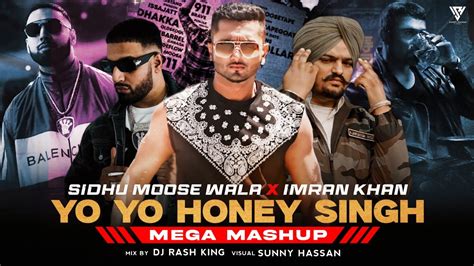 Yo Yo Honey Singh X Sidhu Moosewala X Imran Khan Mega Mashup Sunny Hassan 700k Special