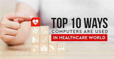 Top 10 Ways Computers Are Used In Healthcare World