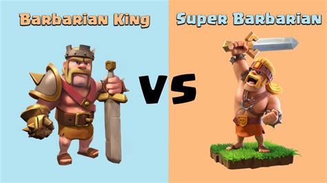 Barbarian King Vs Super Barbarian Who Is More Powerful Clash Of