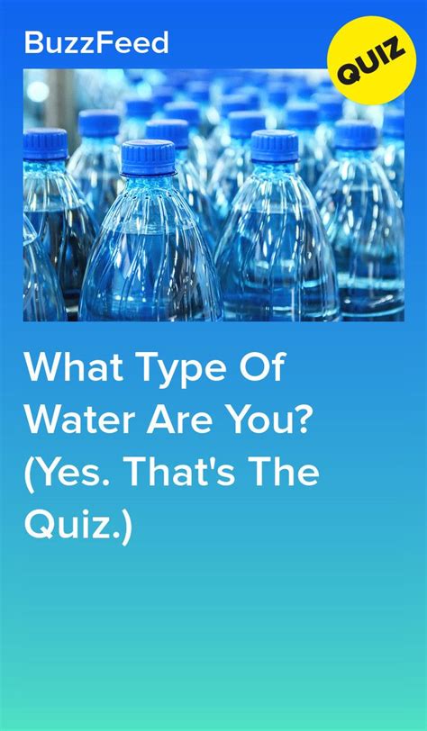 What Type Of Water Are You Yes Thats The Quiz Buzzfeed Quizzes