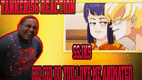 Tanker156 Reaction Chi Chi Do You Love Me Animated Ssj9k Youtube