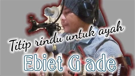 Titip Rindu Buat Ayah Ebiet G Ade Cover By Ratno Youtube