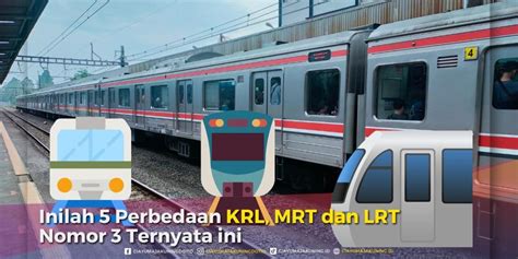 Inilah Perbedaan KRL MRT Dan LRT Nomor Ternyata Ini