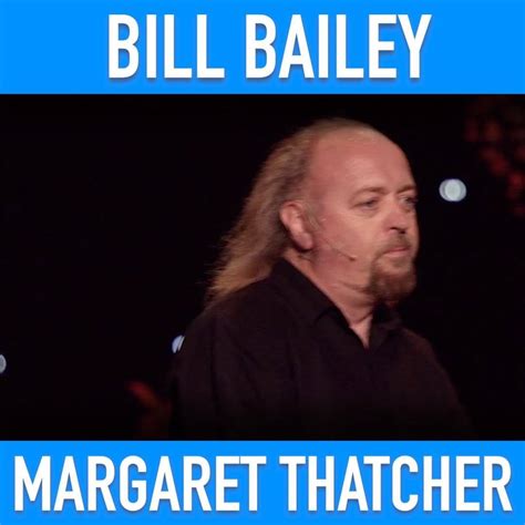 Bill Bailey On Margaret Thatcher Government United Kingdom Bill