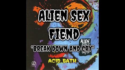 Alien Sex Fiend Breakdown And Cry Lyrics Video Acid Bath Youtube Music