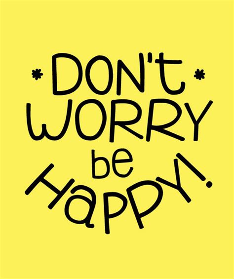 Don’t Worry Be Happy Worry Quotes Don T Worry Quotes Happy Wallpaper