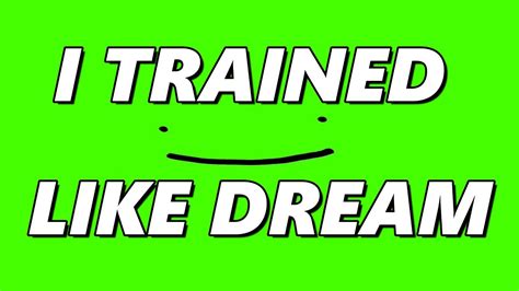 I Trained Like Dream Youtube