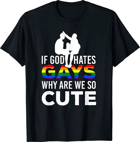 If God Hates GAYS Why Are We So Cute Day Rainbow LGBTQ T Shirt