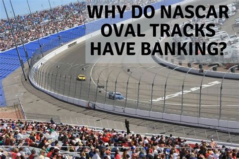 Why Do Nascar Oval Tracks Have Banking Motor Sports Racing