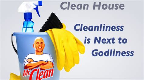Cleanliness is next in importance to godliness is the received wisdom, but the middle bit is often not quoted. DID YOUR MAMA SHOUT "CLEANLINESS IS NEXT TO GODLINESS ...