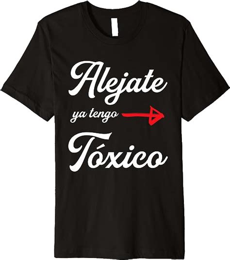 Alejate Ya Tengo Tóxico Funny T For Latina Girlfriend
