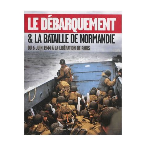 Le 6 juin 1944, l'opération overlord est lancée. Le débarquement & la bataille de Normandie : du 6 juin ...