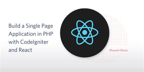 Build A Single Page Application In PHP With CodeIgniter And React