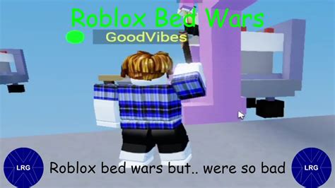roblox bed wars but were so bad youtube
