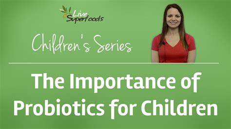 The Importance Of Probiotics For Children Youtube