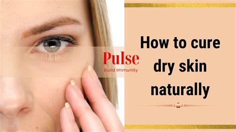 How To Cure Dry Skin Naturally Youtube