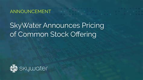 Skywater Announces Pricing Of Common Stock Offering Skywater Technology