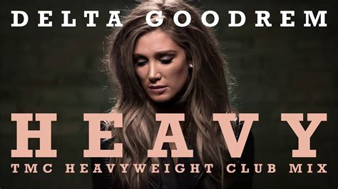 Delta Goodrem Heavy Tmc Heavyweight Club Mix Youtube
