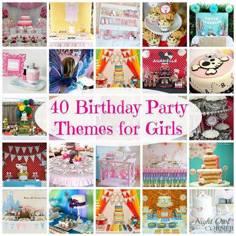 Night Owl Corner: 40 Birthday Party Themes for Girls | Party themes, Girls birthday party themes ...
