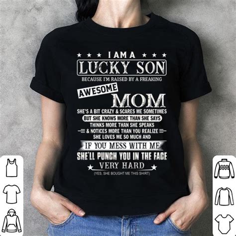 I Am A Lucky Son Because Im Raised By A Freaking Awesome Mom Shirt