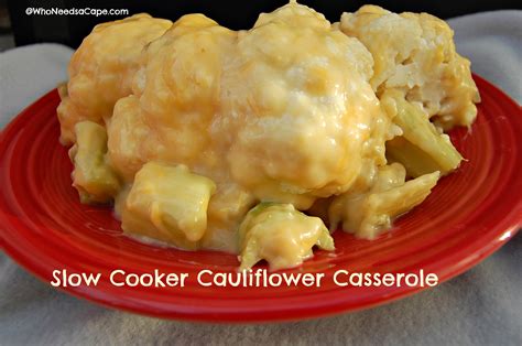 Slow Cooker Cauliflower Casserole Who Needs A Cape