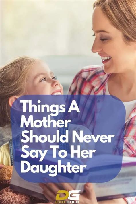 10 Things A Mother Should Never Say To Her Daughter Dad Gold