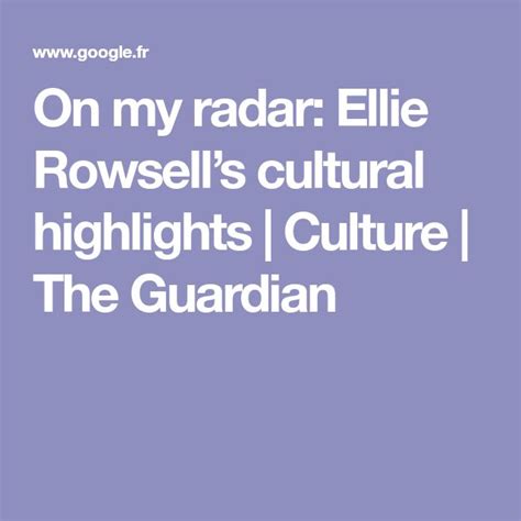 On My Radar Ellie Rowsell’s Cultural Highlights Ellie Culture Colman