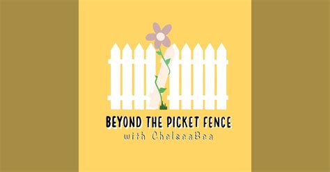 Beyond The Picket Fence By Chelsea Hansen