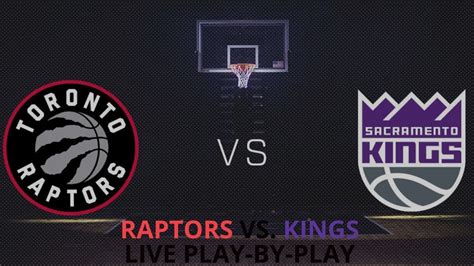 We acknowledge that ads are annoying so that's why we try. Raptors vs. Kings live play-by-play - YouTube