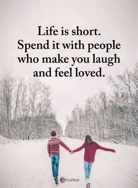 Quotes Life Is Short Spend It With People Who Make You Laugh And Feel