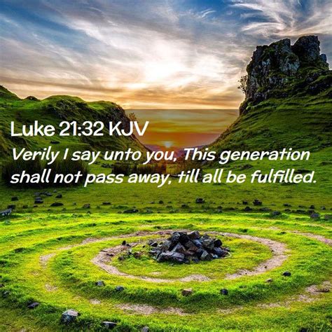 Luke KJV Verily I Say Unto You This Generation Shall Not