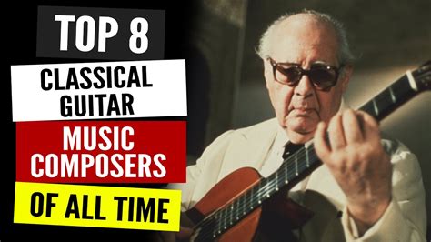 Top 8 Classical Guitar Music Composers Of All Time Youtube