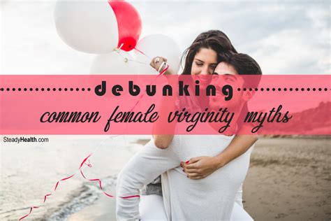 Symptoms After You Lose Your Virginity Debunking Common Female Virginity Myths Sexual