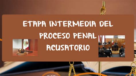 Etapa Intermedia Del Proceso Penal Acusatorio By Alonso Jimenez Montero On Prezi