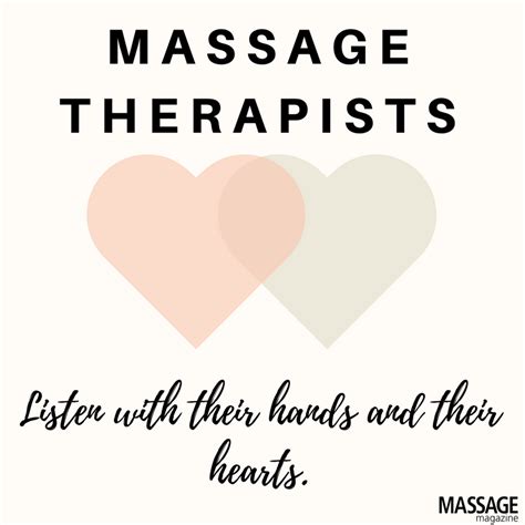 Massage Therapists Tend To Listen Not Only With Their Hands But Also