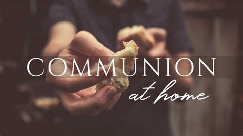 How To Receive Communion At Home Communion At Home Eastbrook Church