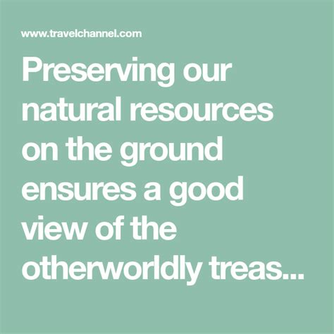 Preserving Our Natural Resources On The Ground Ensures A Good View Of