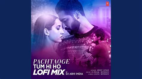 Pachtaoge Tum Hi Ho Lofi Mix Remix By Dj Abhi India Youtube Music