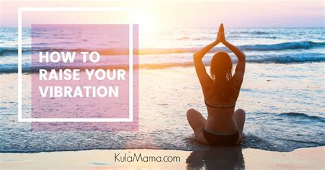 How To Raise Your Vibration Kula Mama