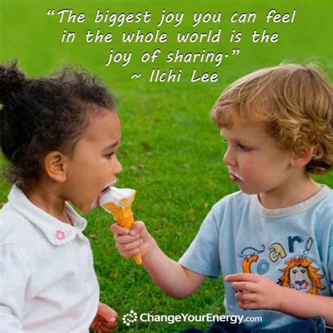 The Biggest Joy You Can Feel In The Whole World Is The Joy Of Sharing