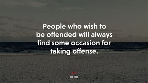 People Who Wish To Be Offended Will Always Find Some Occasion For