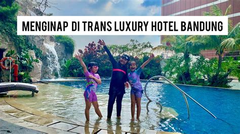 Menginap Di Trans Luxury Hotel Bandung Youtube