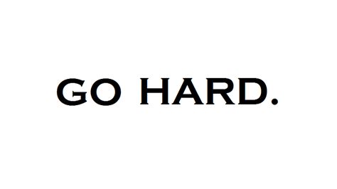 Go Hard